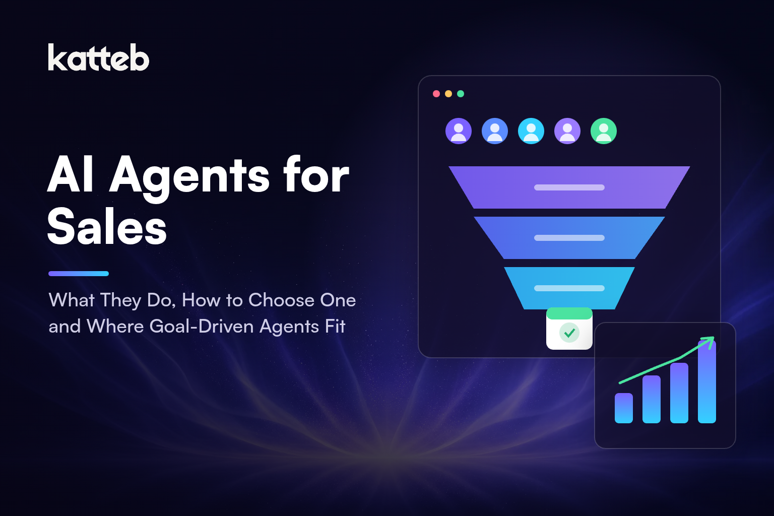 AI Agents for Sales: what they do, how to choose one and where goal-driven agents fit, Katteb featured image
